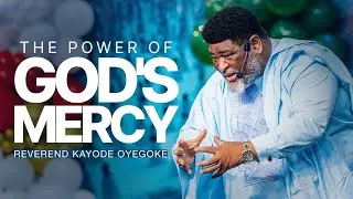 The Power of God's Mercy || Rev. Kayode Oyegoke