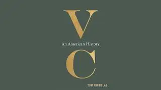 VC: An American History - 13min Podcast Summary (Tom Nicholas)