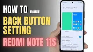 How to enable Back button setting on Redmi Note 11S