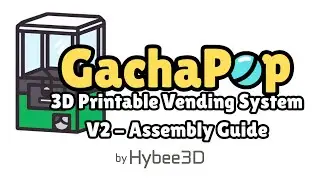 GachaPop V2 Assembly Tutorial - 100% 3D Printed Capsule Vending Machine