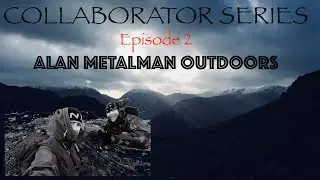 Collaborator Series Episode 2 - Alan METALMAN Outdoors - Place Fell