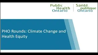 PHO Rounds: Climate Change and Health Equity