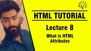 HTML Tutorial | Lecture No. 8 | What is HTML attributes | By: Prof. Khaliq Mirza