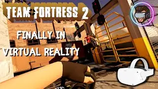 Team Fortress 2 Is Finally In VR
