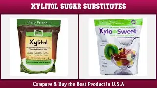 Top 10 Xylitol Sugar Substitutes to buy in USA 2021 | Price & Review