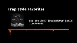 Let You Know - Shackles (TIGERBLOOD Remix) ||TSF||