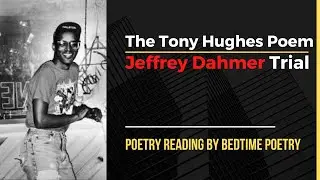 The Tony Hughes Poem - Jeffrey Dahmer Trial