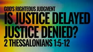 Is Justice Delayed Justice Denied? - 7/10/22