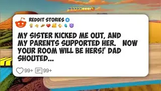 My Sister Kicked Me Out, and My Parents Supported Her. &lsquo;Now Your Room Will Be Hers!&rsquo; Dad #reddit 