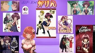 {Little Anime Podcast} EP. 104 Karin (Chibi Vampire Karin)