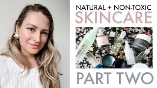 NATURAL + NON-TOXIC SKINCARE Favourites Part 2 | Sandy Joe Karpetz