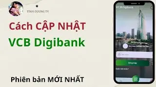 C&aacute;ch CẬP NHẬT VCB Digibank PHI&Ecirc;N BẢN MỚI NHẤT. T&Iacute;NH DƯƠNG TV