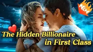 【Binge-Watch🔥】The Hidden Billionaire in First Class. #drama  #funny  #shortdrama  #newdrama #fyp