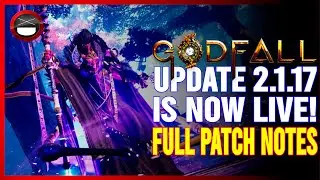GODFALL | UPDATE 2.1.17 Is Now LIVE! FULL Patch Notes!