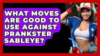 What Moves Are Good To Use Against Prankster Sableye? - The Trainers Guide