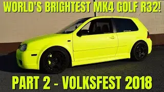 World's Brightest MK4 R32! Debut @ Volksfest 2018! Part 2