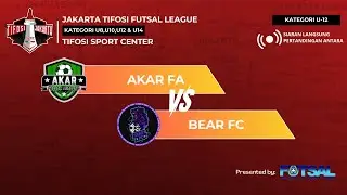 JAKARTA TIFOSI FUTSAL LEAGUE || U-12 || FINAL || AKAR FA VS BEAR FC