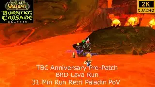 WoW TBC Anniversary Pre-Patch | BRD Lava Run 31 Min | Retri Paladin PoV | No Commentary 2K
