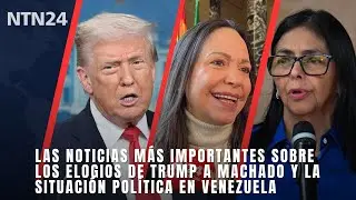 Noticias más importantes sobre los elogios de Trump a Machado y la situación política en Venezuela
