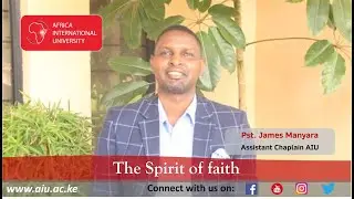 The Spirit of faith by Pst. James Manyara on AIU Online Broadcast