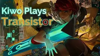 Kiwo Streams: Transistor [Full Game]