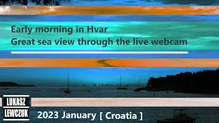 Early morning on Hvar Island via Live WebCam | Croatia [2023 Jan]