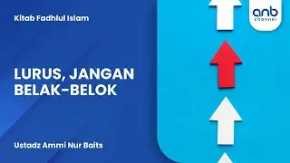Lurus, jangan Belak-Belok | Ustadz Ammi Nur Baits