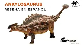 Ankylosaurus de EOFAUNA Rese&ntilde;a en Espa&ntilde;ol