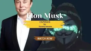 BREAKING: Elon Musk Exposed by Anonymous