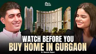 Gurgaon Real Estate EXPLAINED: Real Talk With Gaurev Kapur & Pranjal Dabas | The Real Better Podcast