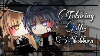 Tutoring Ms. Stubborn || Gacha Life Mini Movie || GLMM || Read Desc. ||