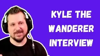 How to Build a Successful Stream? | Kyle The Wanderer Interview