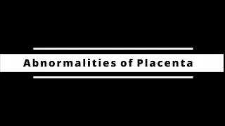 Abnormalities of Placenta