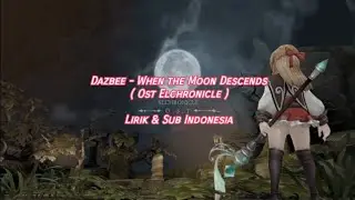 [JP] When the Moon Descends Feat. Dazbee ( Ost Elchronicle ) | Lirik & Sub Indonesia