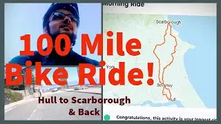 My First 100 Mile Bike Ride | Hull to Scarborough and Back