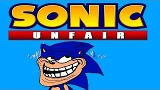 The Unfair Sonic! #1 (Death Montage)