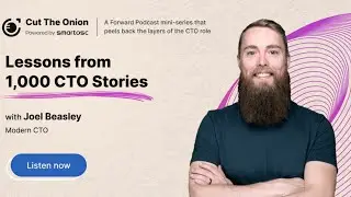 Lessons Learned From 1,000 CTO Stories with Joel Beasley - Cut The Onion Episode One