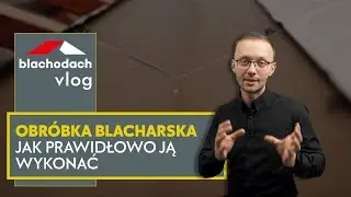Obróbka blacharska, jak prawidłowo ją wykonać – BLACHODACH