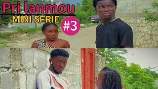 PRI LANMOU💝💸 [Mini série Part 3]