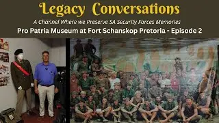 Pro Patria Museum at Fort Schanskop, Pretoria, with Maj Gen Lawrence Smith (Ret) Ep 2