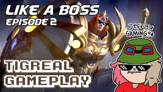 HOW TO TIGREAL LIKE A BOSS EP.2 | MOBILE LEGENDS | JEFFAY