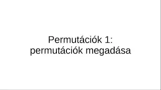 Permutációk 1: permutációk megadása