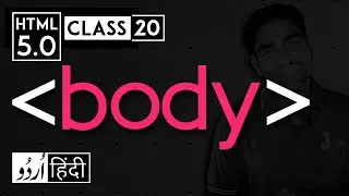Body tag - html 5 tutorial in hindi - urdu - Class - 20