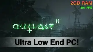 Outlast 2: настройки для игры на ультра-слабом ПК (DC + Intel HD)