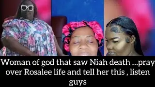Woman of god  that saw niah death .pray and prophecy￼ over Rosalee life , and tell her this  😳🙏🏼