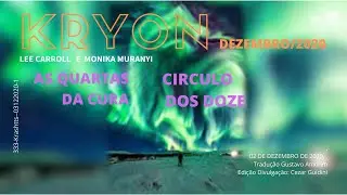 🌐 KRYON | QUARTA DA CURA E CIRCULO DOS DOZE | DEZEMBRO DE 2020