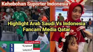 Highlight Arab Saudi Vs Indonesia, Fancam Media Qatar. Kehebohan Suporter Indonesia