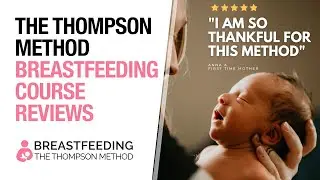 The Thompson Method Breastfeeding Course Reviews | 'I am so thankful for this method'