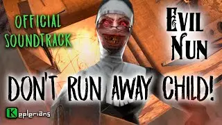 EVIL NUN OFFICIAL SOUNDTRACK | Don't Run Away Child! | Keplerians MUSIC