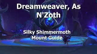 Dreamweaver, As N'Zoth--Silky Shimmermoth Mount Guide--WoW Shadowlands